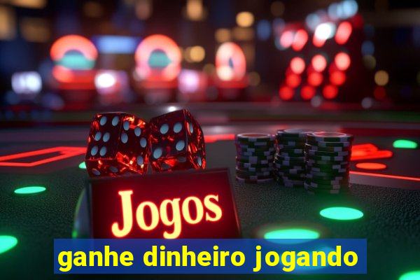 ganhe dinheiro jogando